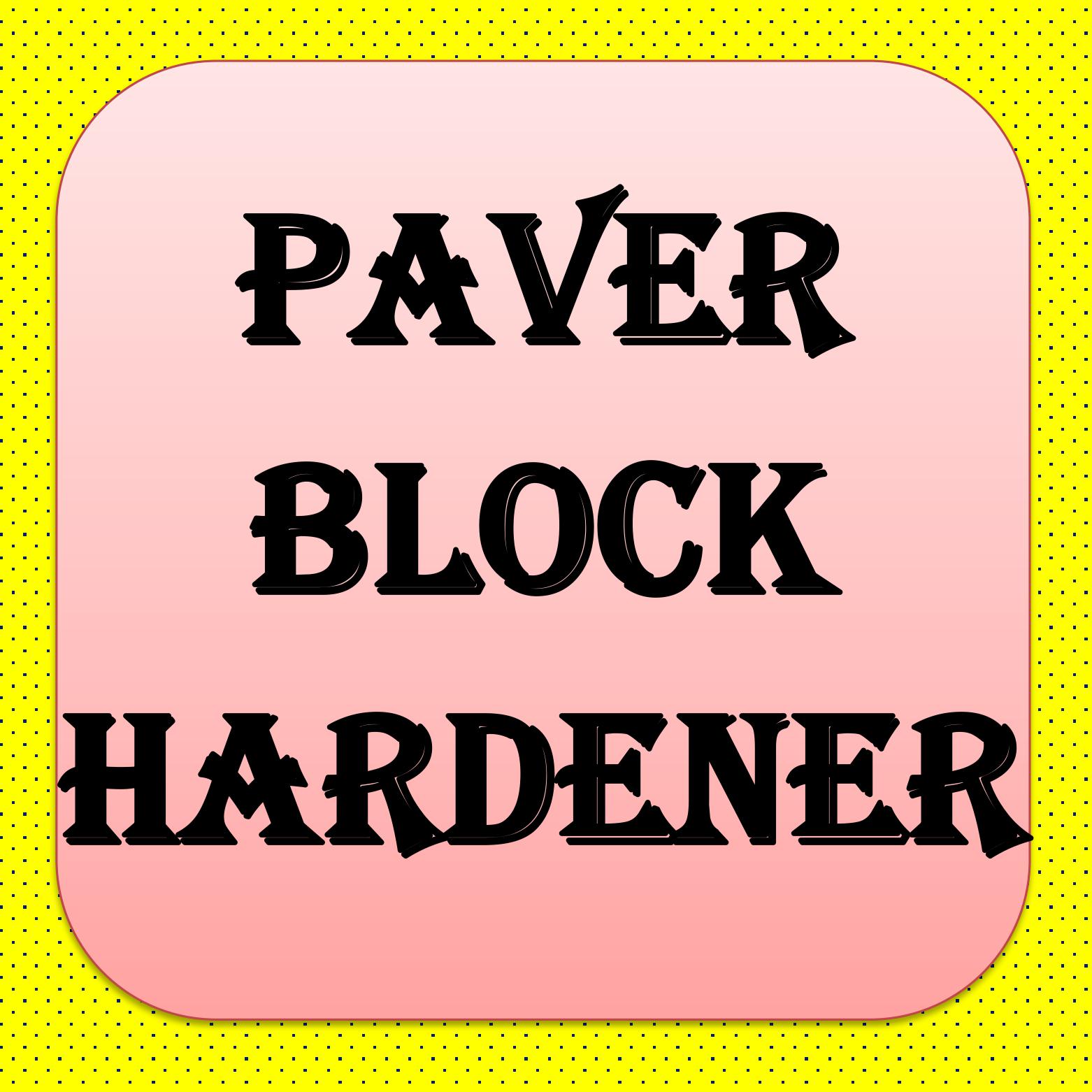 PAVER BLOCK HARDENER
